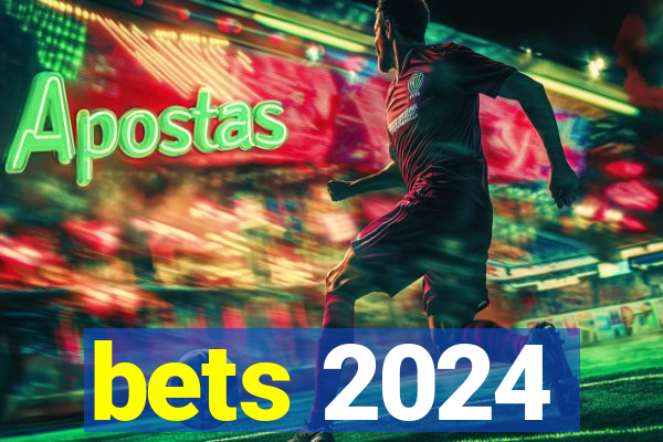 bets 2024