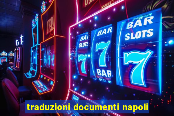 traduzioni documenti napoli