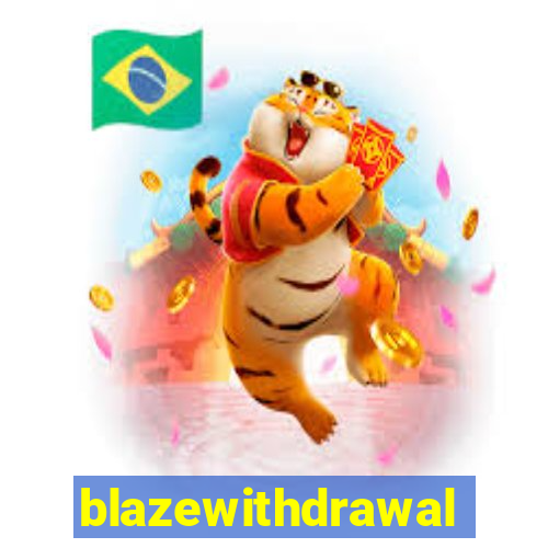 blazewithdrawal