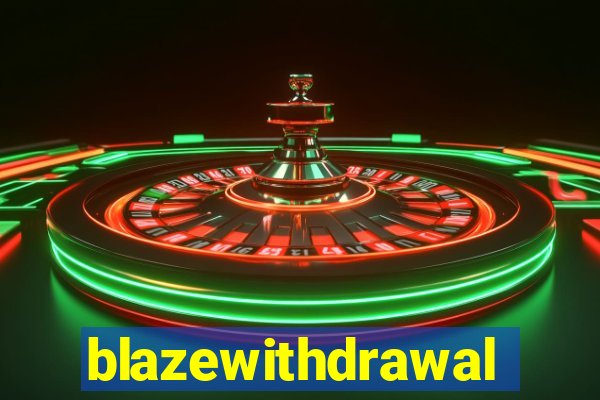 blazewithdrawal