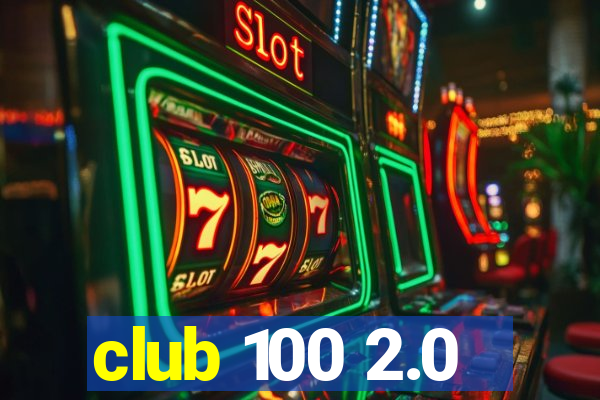 club 100 2.0