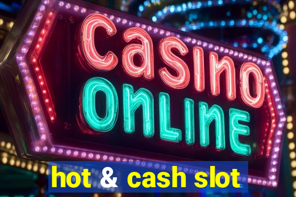 hot & cash slot