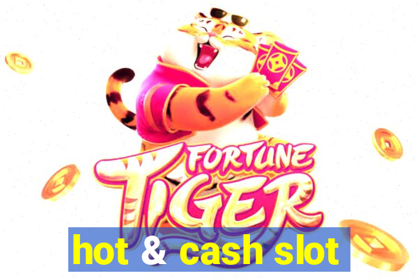 hot & cash slot