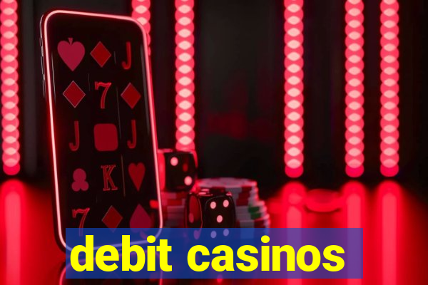 debit casinos