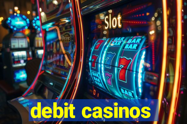 debit casinos