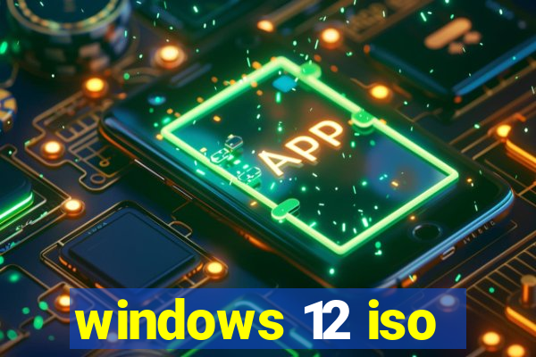 windows 12 iso