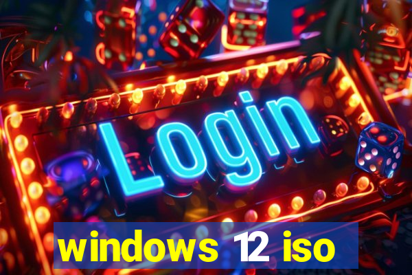 windows 12 iso