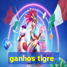 ganhos tigre