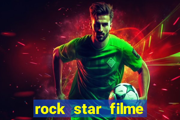 rock star filme completo dublado online