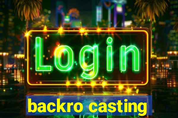 backro casting