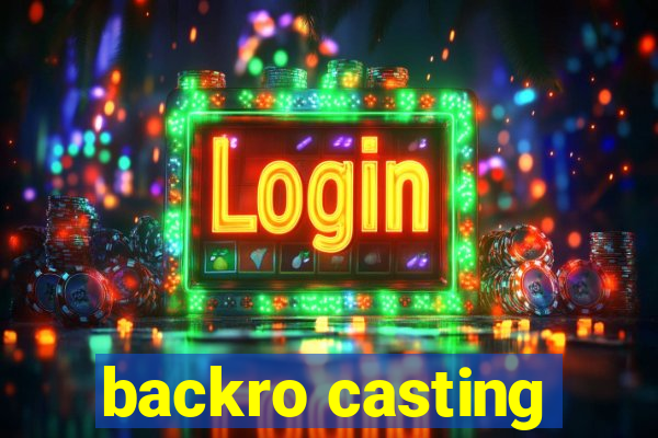 backro casting