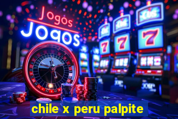 chile x peru palpite