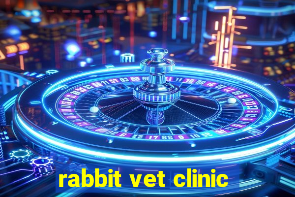 rabbit vet clinic