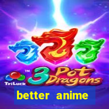 better anime download apk