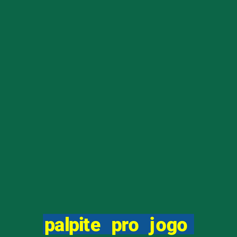 palpite pro jogo do botafogo hoje