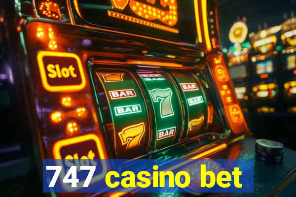 747 casino bet