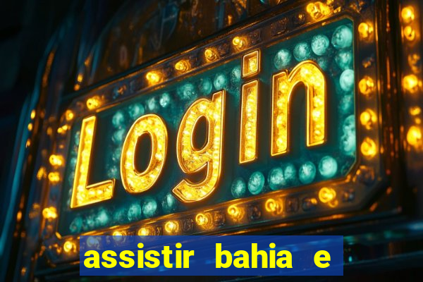 assistir bahia e flamengo multicanais