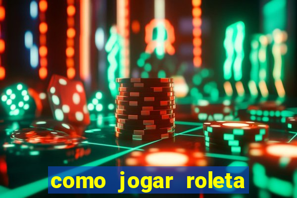 como jogar roleta no betano