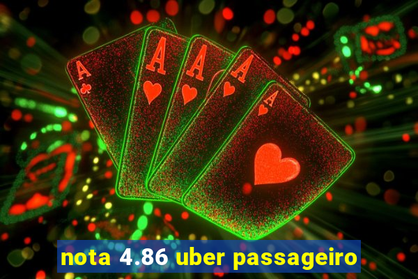 nota 4.86 uber passageiro