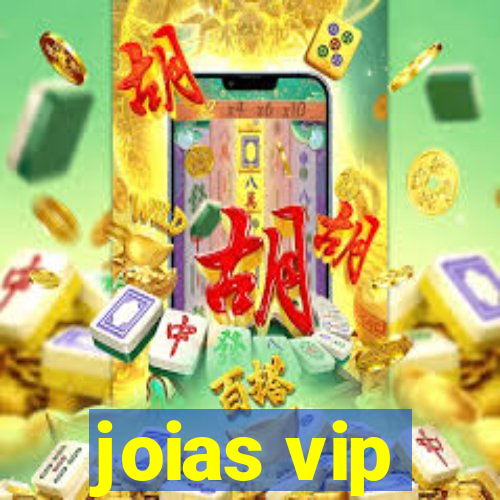 joias vip