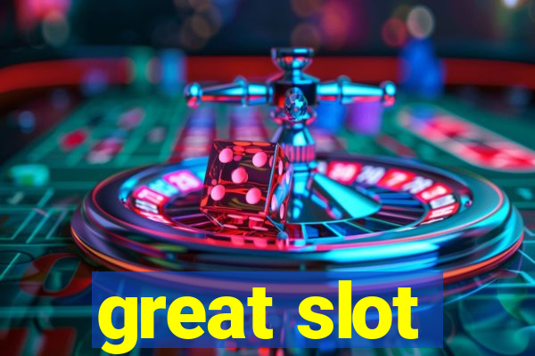 great slot