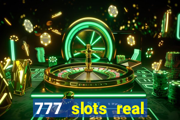 777 slots real cash 2022