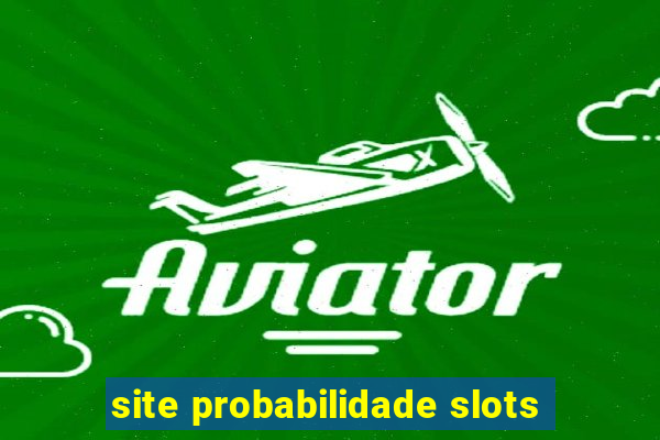 site probabilidade slots