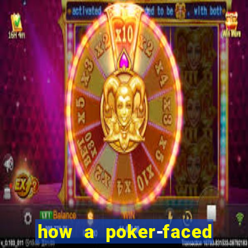 how a poker-faced girl really feels