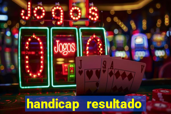 handicap resultado final 1