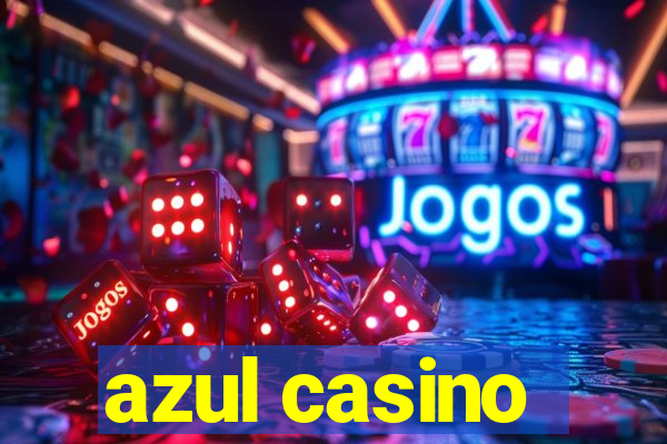 azul casino