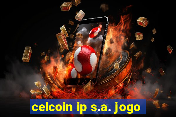 celcoin ip s.a. jogo