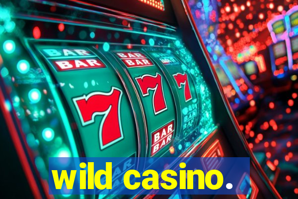 wild casino.