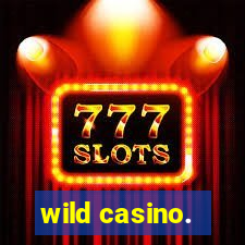 wild casino.