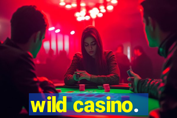 wild casino.