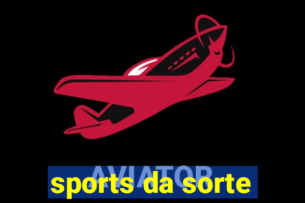 sports da sorte