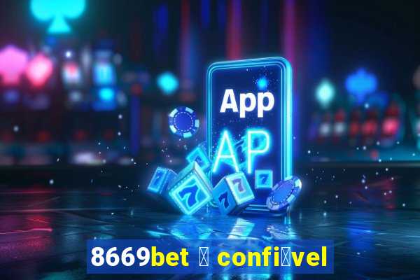 8669bet 茅 confi谩vel