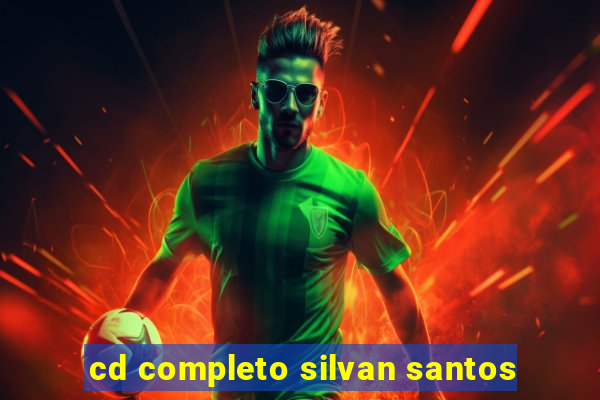 cd completo silvan santos