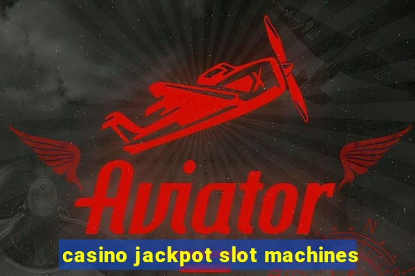 casino jackpot slot machines