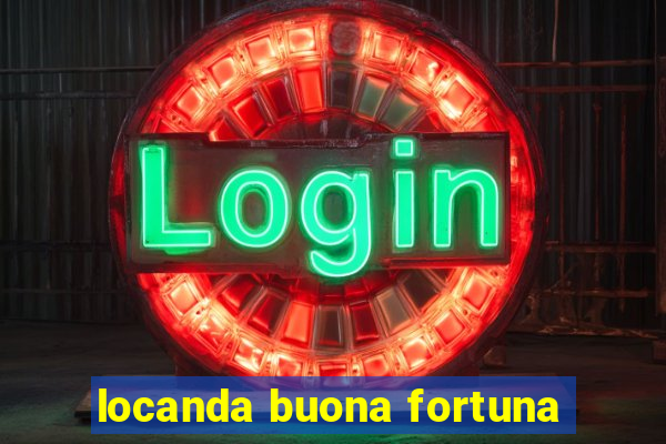 locanda buona fortuna