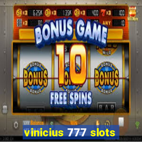 vinicius 777 slots