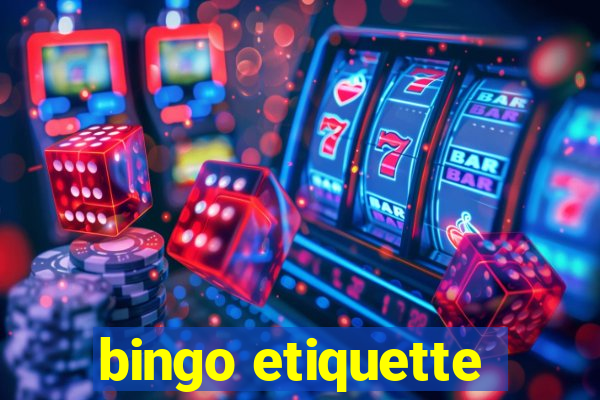 bingo etiquette