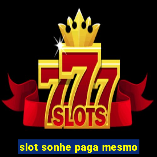 slot sonhe paga mesmo