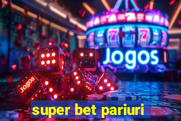 super bet pariuri