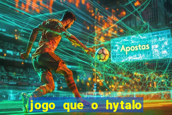 jogo que o hytalo santos joga para ganhar dinheiro