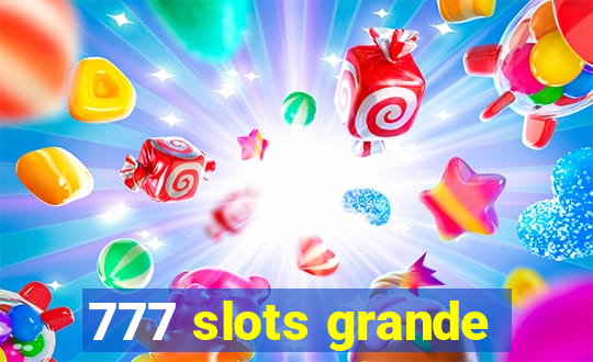 777 slots grande