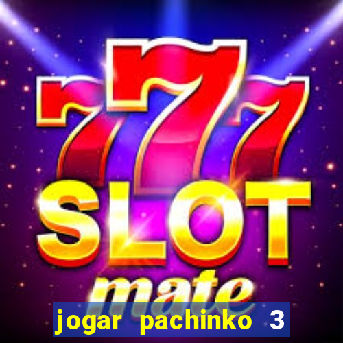 jogar pachinko 3 casino online do brasil