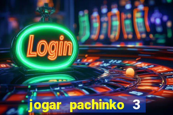 jogar pachinko 3 casino online do brasil