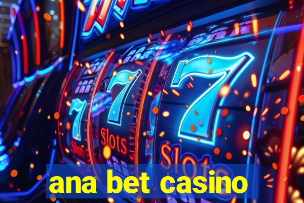 ana bet casino