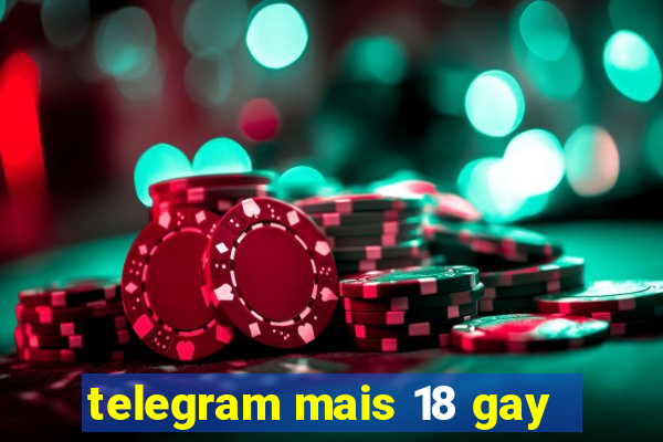 telegram mais 18 gay