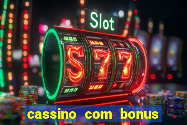 cassino com bonus no cadastro sem deposito